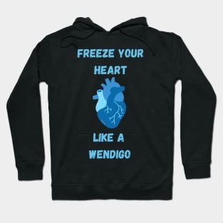 Freeze your heart like a wendigo - Youtuber merch Hoodie